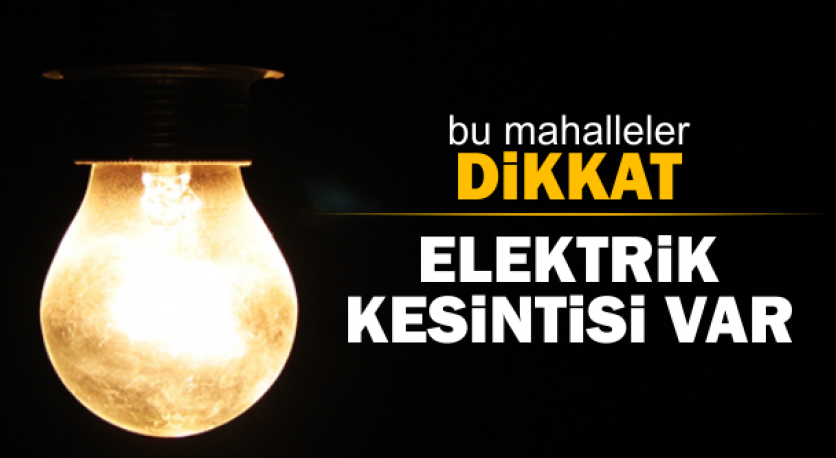 İşte Dörtyol'da Bugün Elektrik Kesintisi Yapılacak Sokaklar