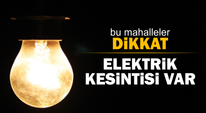 İşte Erzin'de Bugün Elektrik Kesintisi Yapılacak Sokaklar
